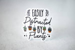 Load image into Gallery viewer, Easily Distracted By Plants, Vinyl Sticker, 3x3 in.
